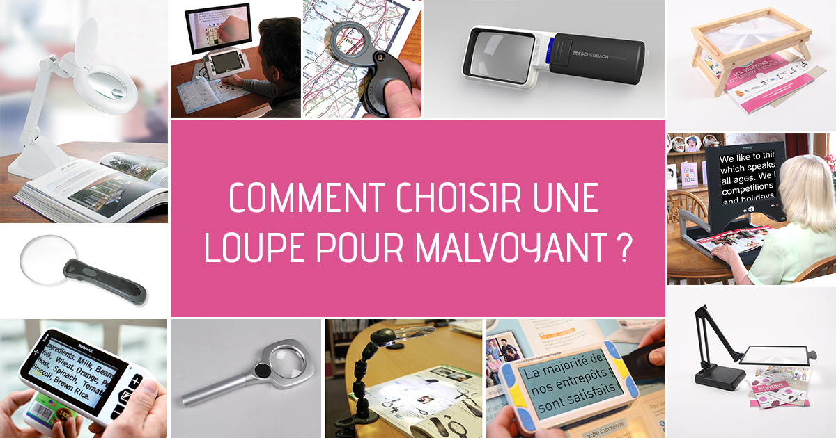 Choisir une loupe malvoyant
